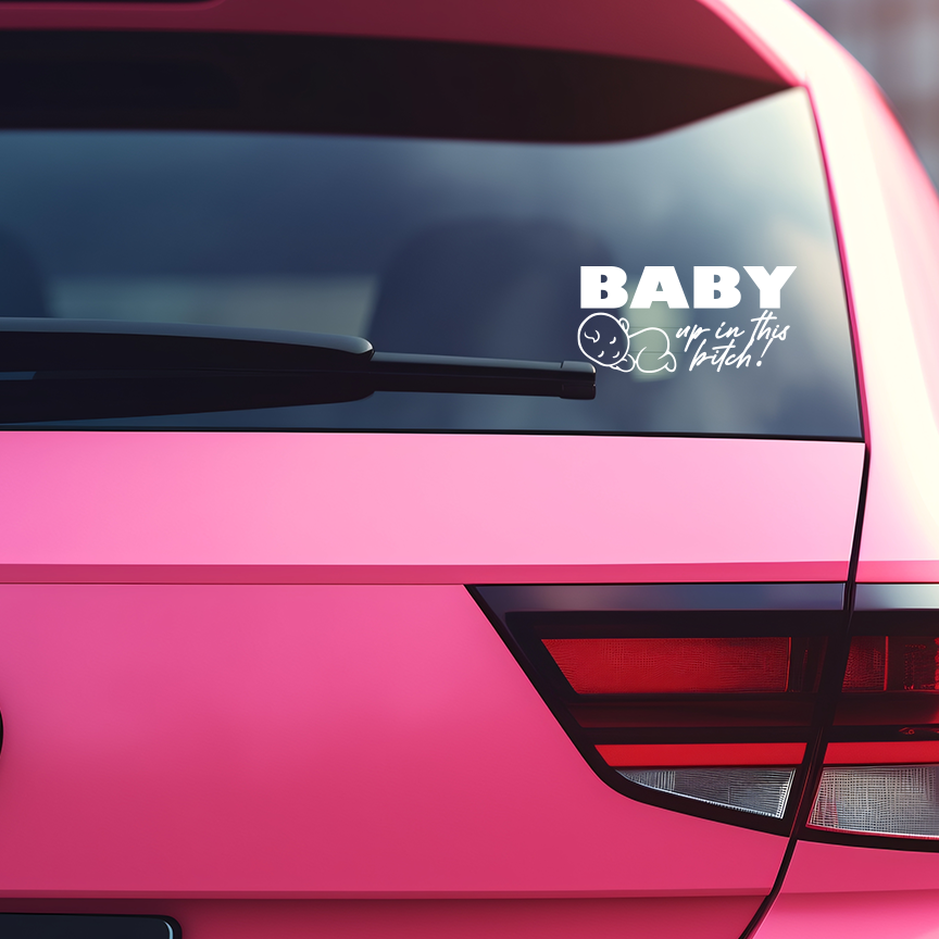 Baby up in this- decal